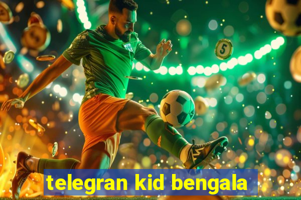 telegran kid bengala